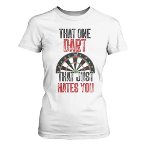 That One Dart That Just Hates You T Shirt For Women Funny Dartist Gift TS12 White Print Your Wear