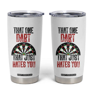 That One Dart That Just Hates You Tumbler Cup Funny Dartist Gift TS12 White Print Your Wear