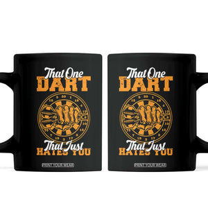 Funny Dartist Pub Game Coffee Mug That One Dart That Just Hates You TS12 Black Print Your Wear