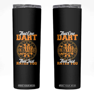 Funny Dartist Pub Game Skinny Tumbler That One Dart That Just Hates You TS12 Black Print Your Wear