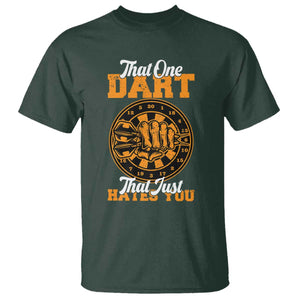 Funny Dartist Pub Game T Shirt That One Dart That Just Hates You TS12 Dark Forest Green Print Your Wear