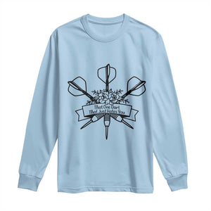 Funny Darts Sarcasm Long Sleeve Shirt That One Dart That Just Hates You TS12 Light Blue Print Your Wear