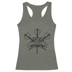Funny Darts Sarcasm Racerback Tank Top That One Dart That Just Hates You TS12 Military Green Print Your Wear