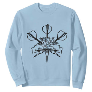 Funny Darts Sarcasm Sweatshirt That One Dart That Just Hates You TS12 Light Blue Print Your Wear