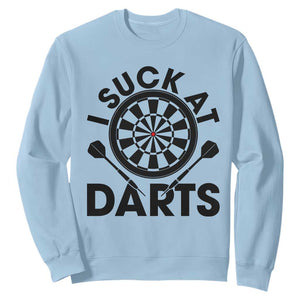 Funny I Suck At Darts Sweatshirt Darts Lover Gift For Bad Players TS12 Light Blue Print Your Wear