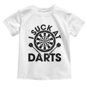Funny I Suck At Darts Toddler T Shirt Darts Lover Gift For Bad Players TS12 White Print Your Wear