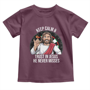 Keep Calm And Trust In Jesus Toddler T Shirt Christian Dartist Gift TS12 Maroon Print Your Wear