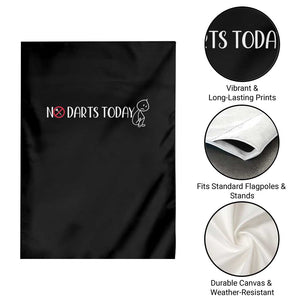 No Dart Today Garden Flag Funny Dart Player Gift TS12 Print Your Wear