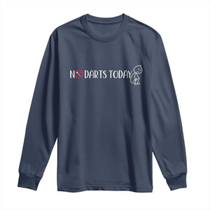 No Dart Today Long Sleeve Shirt Funny Dart Player Gift TS12 Navy Print Your Wear