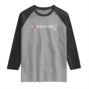 No Dart Today Raglan Shirt Funny Dart Player Gift TS12 Sport Gray Black Print Your Wear