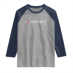 No Dart Today Raglan Shirt Funny Dart Player Gift TS12 Sport Gray Navy Print Your Wear