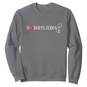No Dart Today Sweatshirt Funny Dart Player Gift TS12 Charcoal Print Your Wear