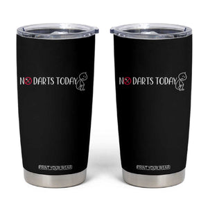 No Dart Today Tumbler Cup Funny Dart Player Gift TS12 Black Print Your Wear