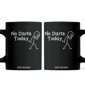 Funny No Dart Today Coffee Mug Darts Enthusiast Gift TS12 Black Print Your Wear