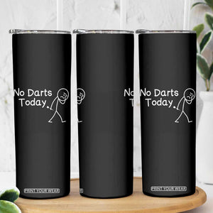 Funny No Dart Today Skinny Tumbler Darts Enthusiast Gift TS12 Print Your Wear