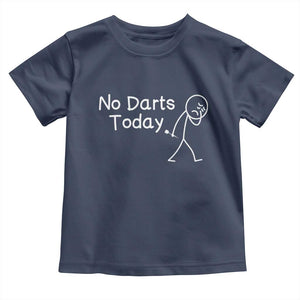 Funny No Dart Today Toddler T Shirt Darts Enthusiast Gift TS12 Navy Print Your Wear