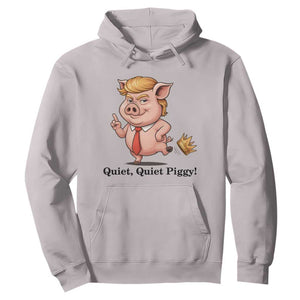 Quiet Quiet Piggy Hoodie Funny No Kings Pig Political TS12 Ice Gray Print Your Wear