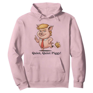 Quiet Quiet Piggy Hoodie Funny No Kings Pig Political TS12 Light Pink Print Your Wear