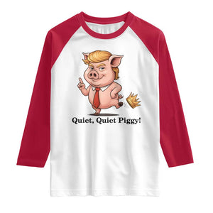 Quiet Quiet Piggy Raglan Shirt Funny No Kings Pig Political TS12 White Red Print Your Wear