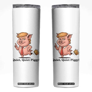 Quiet Quiet Piggy Skinny Tumbler Funny No Kings Pig Political TS12 White Print Your Wear