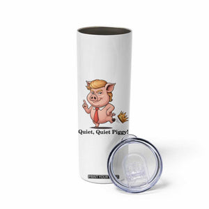 Quiet Quiet Piggy Skinny Tumbler Funny No Kings Pig Political TS12 Print Your Wear