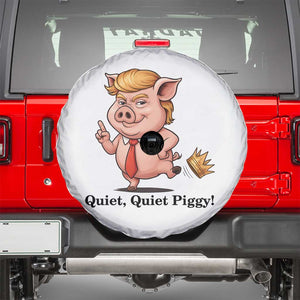 Quiet Quiet Piggy Spare Tire Cover Funny No Kings Pig Political TS12 White Print Your Wear