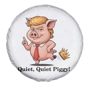 Quiet Quiet Piggy Spare Tire Cover Funny No Kings Pig Political TS12 Print Your Wear