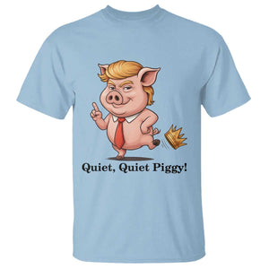 Quiet Quiet Piggy T Shirt Funny No Kings Pig Political TS12 Light Blue Print Your Wear