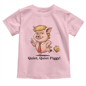 Quiet Quiet Piggy Toddler T Shirt Funny No Kings Pig Political TS12 Light Pink Print Your Wear