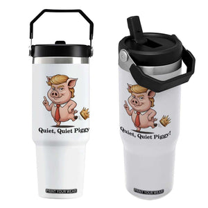 Quiet Quiet Piggy Flip Straw Tumbler Funny No Kings Pig Political TS12 One Size: 30 oz White Print Your Wear