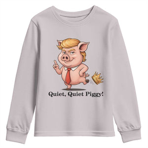 Quiet Quiet Piggy Youth Sweatshirt Funny No Kings Pig Political TS12 Ice Gray Print Your Wear