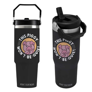 This Piggy Wont Be Quiet Flip Straw Tumbler Funny Political Humor Pig Meme TS12 One Size: 30 oz Black Print Your Wear