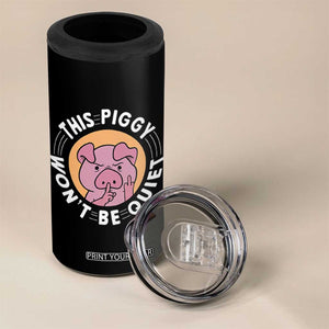 This Piggy Wont Be Quiet 4 in 1 Can Cooler Tumbler Funny Political Humor Pig Meme TS12 Print Your Wear