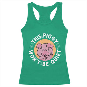 This Piggy Wont Be Quiet Racerback Tank Top Funny Political Humor Pig Meme TS12 Irish Green Print Your Wear