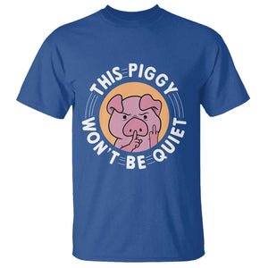 This Piggy Wont Be Quiet T Shirt Funny Political Humor Pig Meme - Print Your Wear