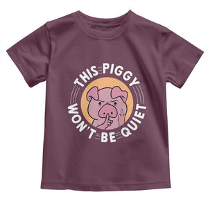 This Piggy Wont Be Quiet Toddler T Shirt Funny Political Humor Pig Meme TS12 Maroon Print Your Wear