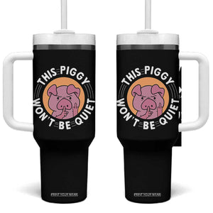 This Piggy Wont Be Quiet Tumbler With Handle Funny Political Humor Pig Meme TS12 One Size: 40 oz Black Print Your Wear