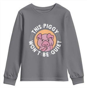 This Piggy Wont Be Quiet Youth Sweatshirt Funny Political Humor Pig Meme TS12 Charcoal Print Your Wear
