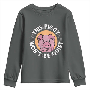This Piggy Wont Be Quiet Youth Sweatshirt Funny Political Humor Pig Meme TS12 Dark Heather Print Your Wear
