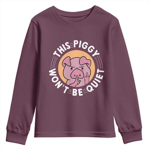 This Piggy Wont Be Quiet Youth Sweatshirt Funny Political Humor Pig Meme TS12 Maroon Print Your Wear