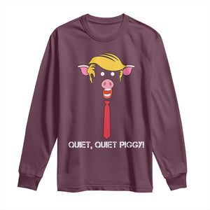 Quiet Quiet Piggy Meme Long Sleeve Shirt Anti Authoritarian Political Gag Gift TS12 Maroon Print Your Wear