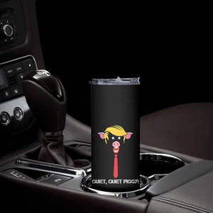 Quiet Quiet Piggy Meme Skinny Tumbler Anti Authoritarian Political Gag Gift TS12 Print Your Wear