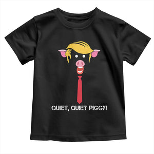 Quiet Quiet Piggy Meme Toddler T Shirt Anti Authoritarian Political Gag Gift TS12 Black Print Your Wear