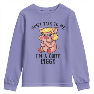 Dont Talk To Me I Am A Quite Piggy Youth Sweatshirt Funny Pig Political TS12 Violet Print Your Wear