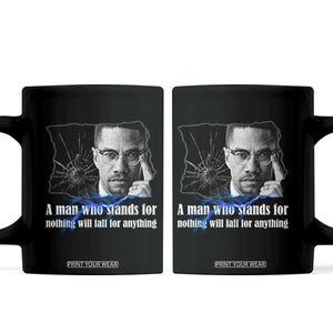 Malcolm X Quote Coffee Mug A Man Who Stands For Nothing Will Fall TS12 Black Print Your Wear
