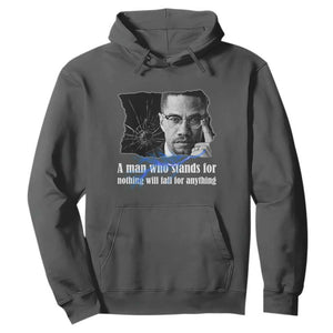 Malcolm X Quote Hoodie A Man Who Stands For Nothing Will Fall TS12 Dark Heather Print Your Wear
