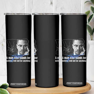Malcolm X Quote Skinny Tumbler A Man Who Stands For Nothing Will Fall TS12 Print Your Wear