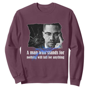 Malcolm X Quote Sweatshirt A Man Who Stands For Nothing Will Fall TS12 Maroon Print Your Wear