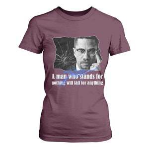 Malcolm X Quote T Shirt For Women A Man Who Stands For Nothing Will Fall TS12 Maroon Print Your Wear