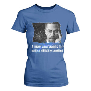 Malcolm X Quote T Shirt For Women A Man Who Stands For Nothing Will Fall TS12 Royal Blue Print Your Wear